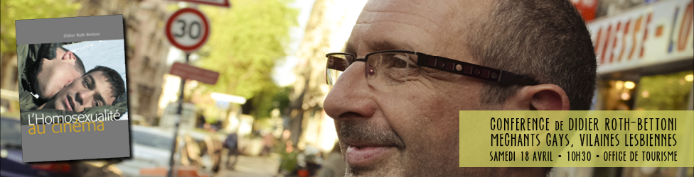 Conférence "méchants gay, vilaines lesbiennes" de Didier Roth-Bettoni - Festival Vues d'en face 2015 - Festival International du Film Gay et Lesbien de Grenoble