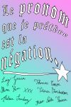 Le pronom que je préfère est la négation Le pronom que je préfère est la négation