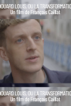 Edouard Louis, ou la transformation Edouard Louis, ou la transformation