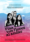 Pisa tu flores al andar Pisa tu flores al andar